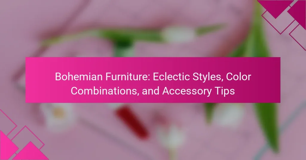 Bohemian Furniture: Eclectic Styles, Color Combinations, and Accessory Tips