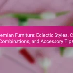 Bohemian Furniture: Eclectic Styles, Color Combinations, and Accessory Tips