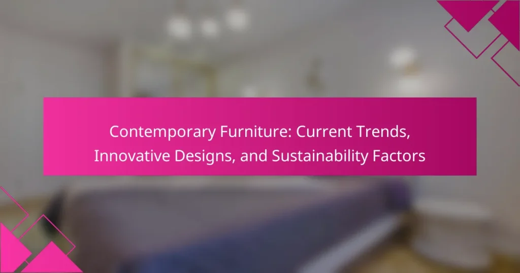 Contemporary Furniture: Current Trends, Innovative Designs, and Sustainability Factors
