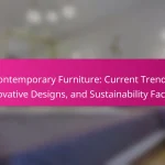 Contemporary Furniture: Current Trends, Innovative Designs, and Sustainability Factors