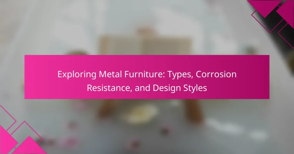 Exploring Metal Furniture: Types, Corrosion Resistance, and Design Styles