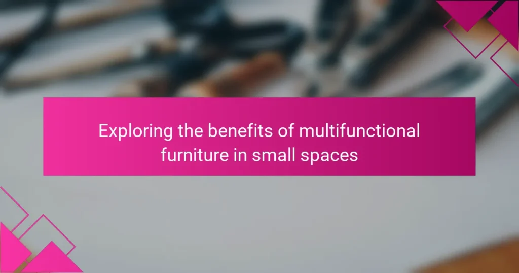 Exploring the benefits of multifunctional furniture in small spaces