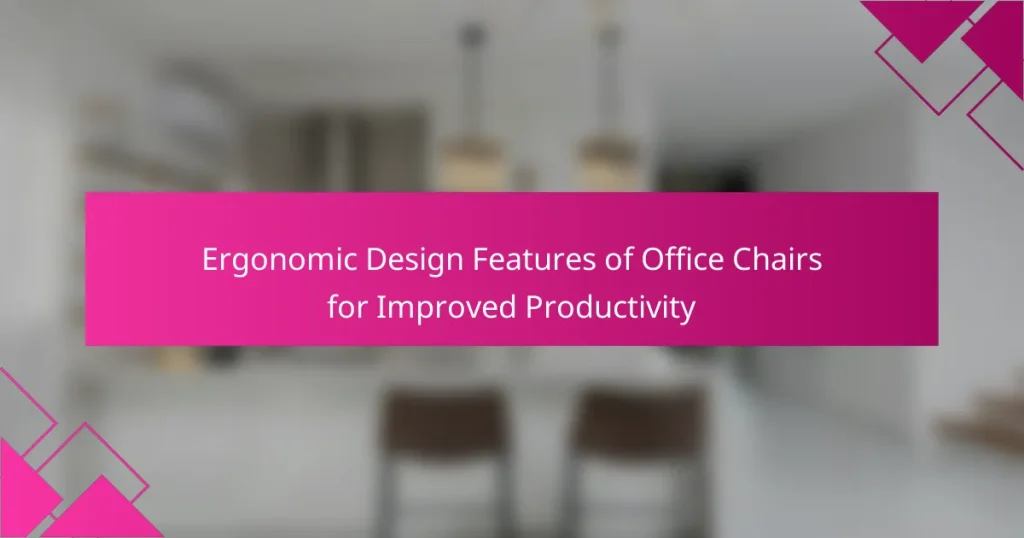 Ergonomic Design Features of Office Chairs for Improved Productivity