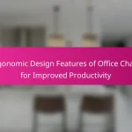 Ergonomic Design Features of Office Chairs for Improved Productivity