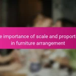 The importance of scale and proportion in furniture arrangement