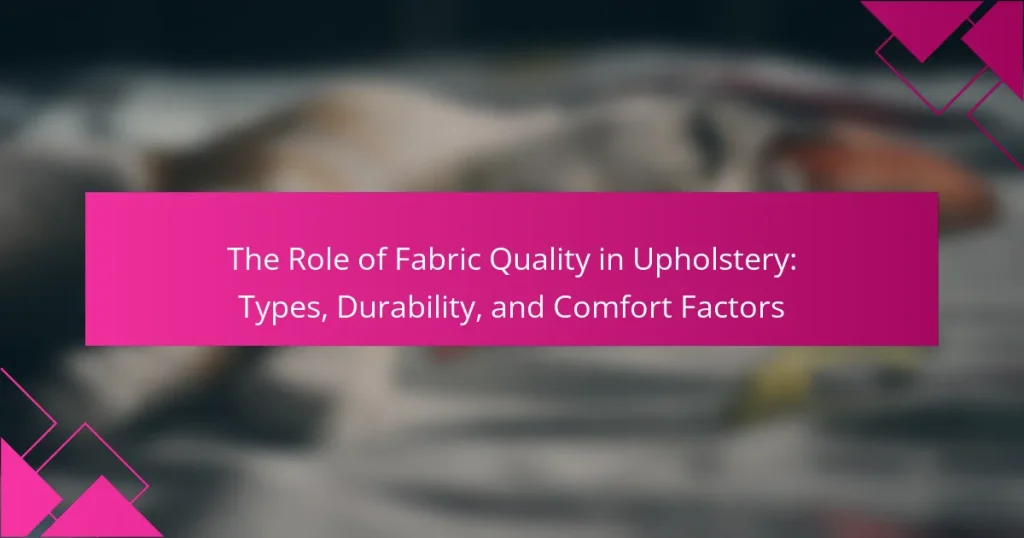 The Role of Fabric Quality in Upholstery: Types, Durability, and Comfort Factors