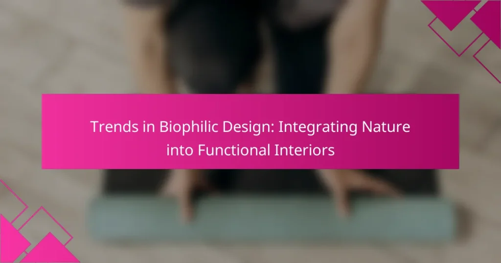 Trends in Biophilic Design: Integrating Nature into Functional Interiors