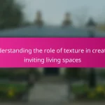 Understanding the role of texture in creating inviting living spaces
