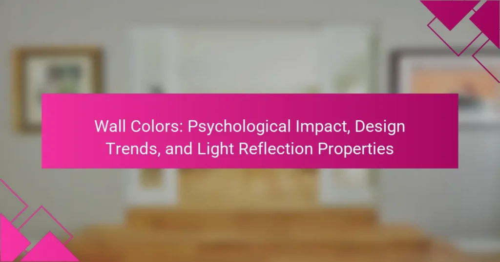 Wall Colors: Psychological Impact, Design Trends, and Light Reflection Properties