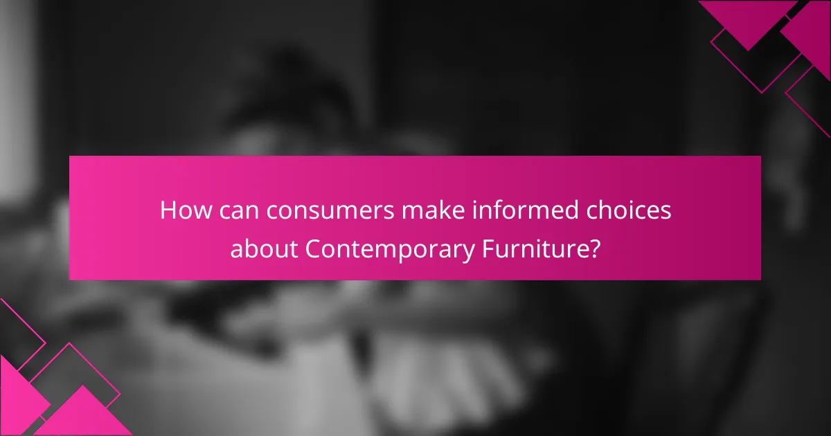 How can consumers make informed choices about Contemporary Furniture?