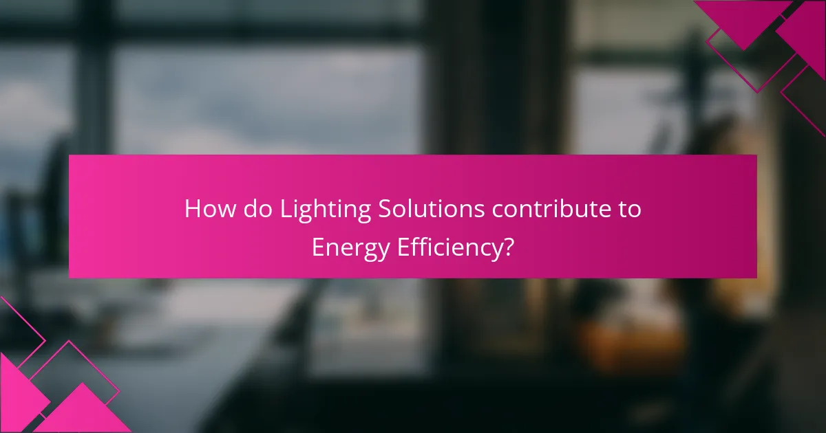 How do Lighting Solutions contribute to Energy Efficiency?