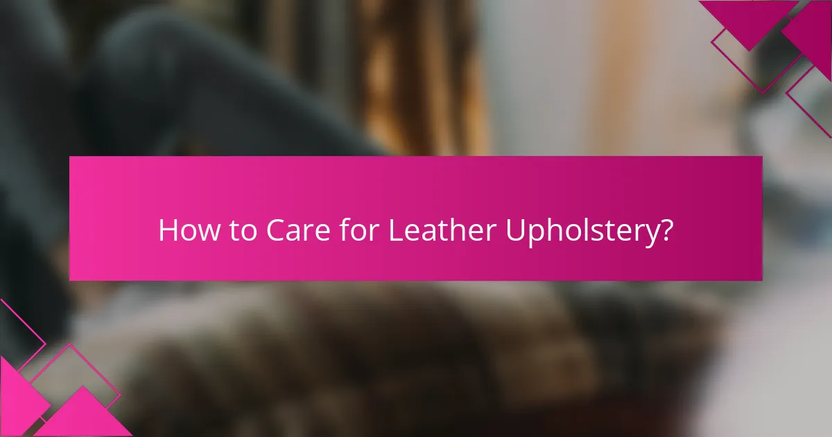 How to Care for Leather Upholstery?