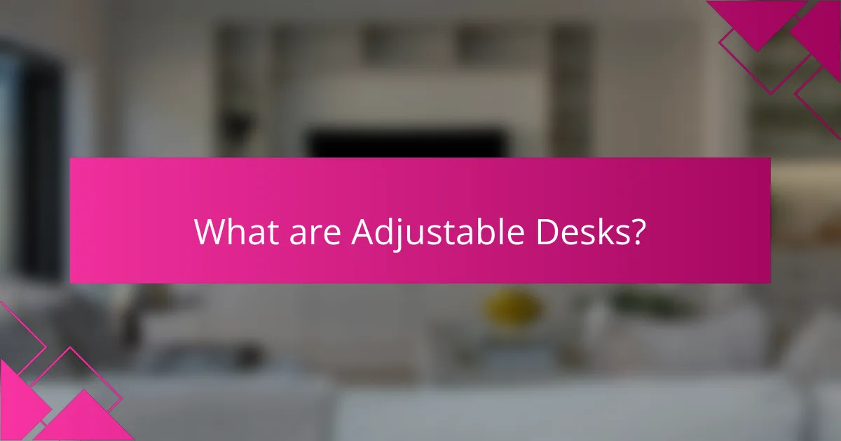 What are Adjustable Desks?