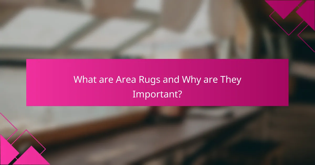 What are Area Rugs and Why are They Important?