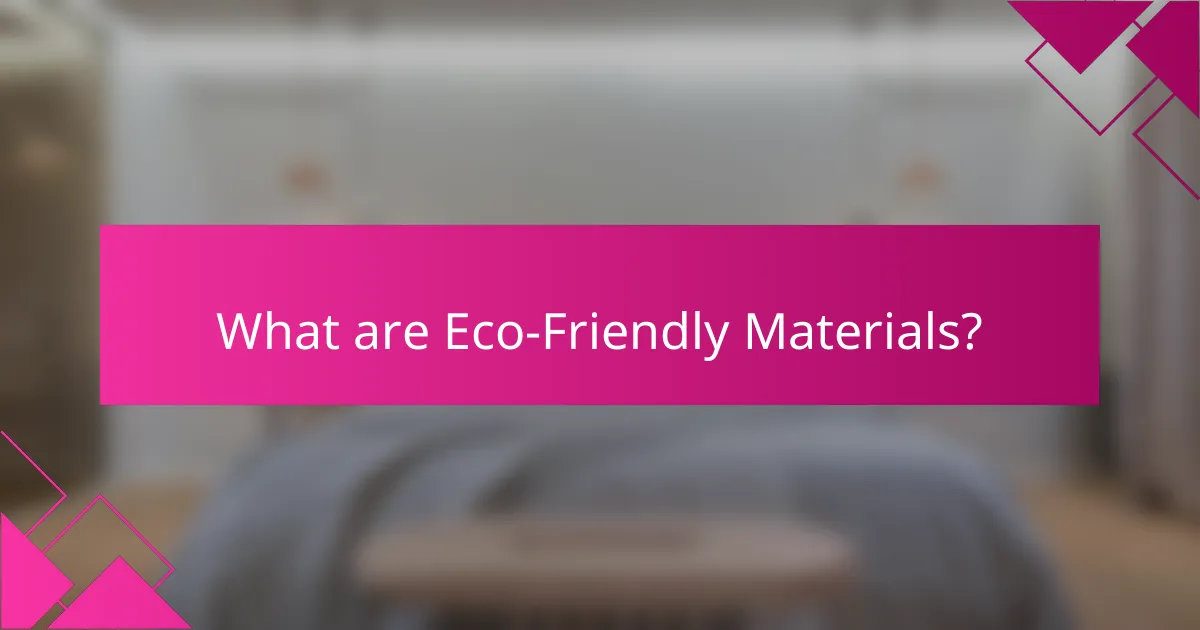What are Eco-Friendly Materials?