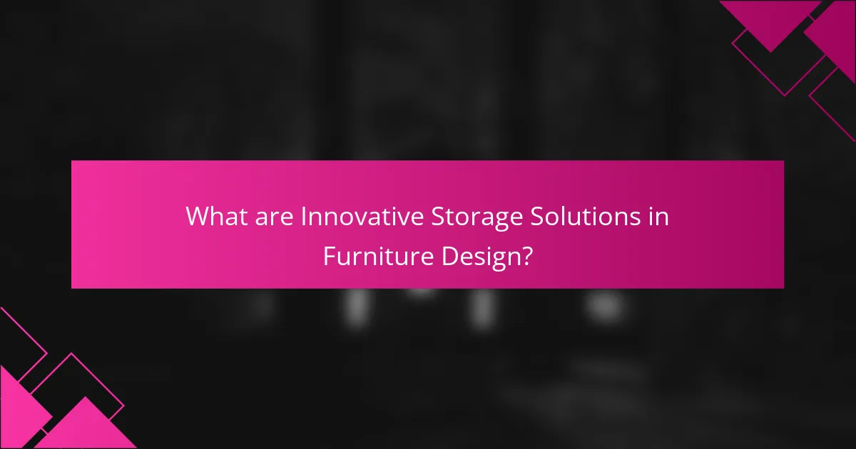 What are Innovative Storage Solutions in Furniture Design?