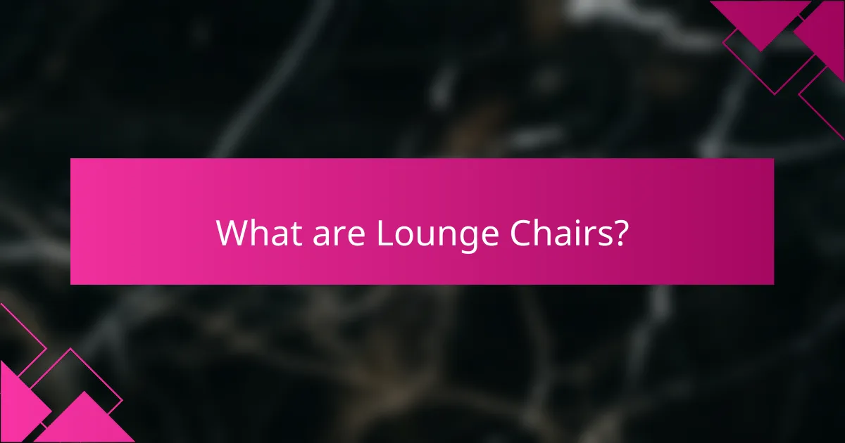 What are Lounge Chairs?