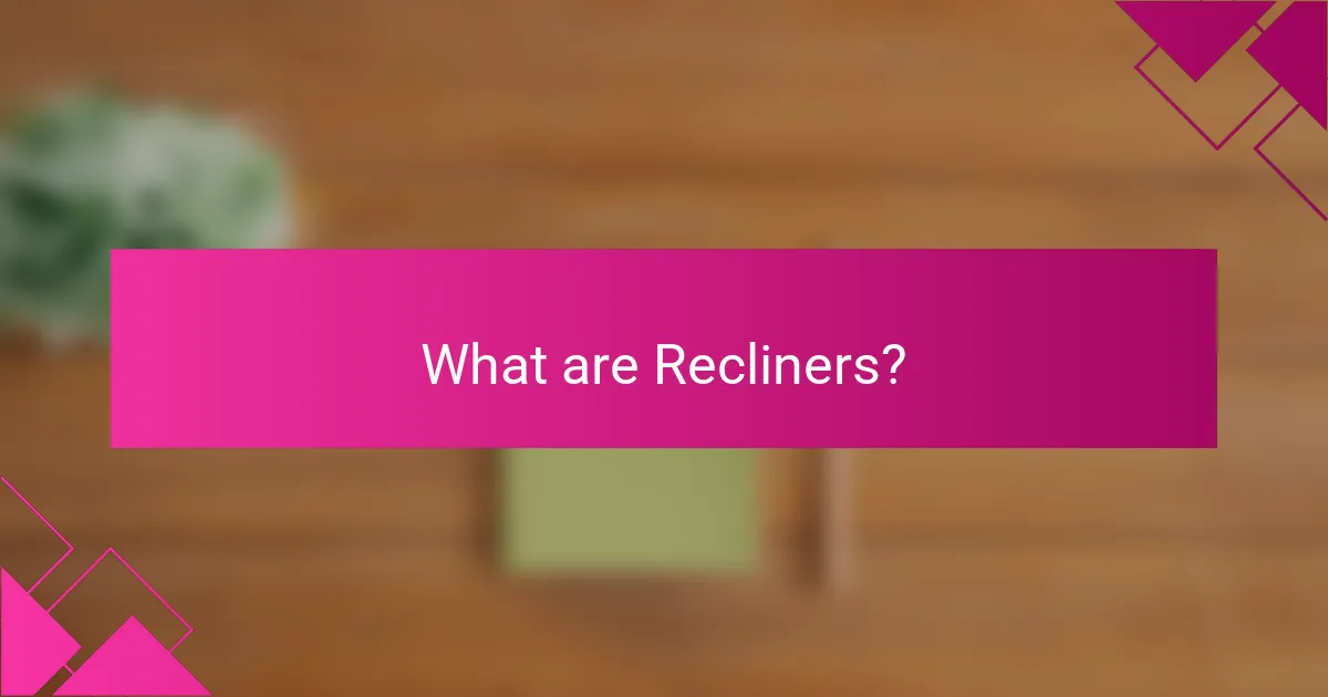 What are Recliners?