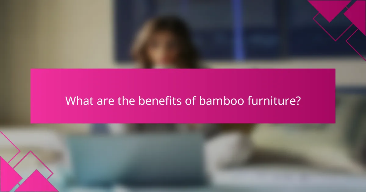 What are the benefits of bamboo furniture?
