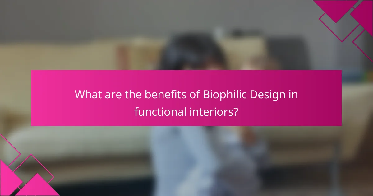 What are the benefits of Biophilic Design in functional interiors?