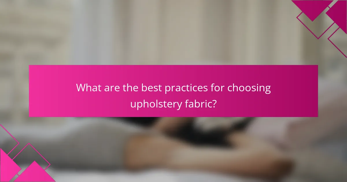 What are the best practices for choosing upholstery fabric?