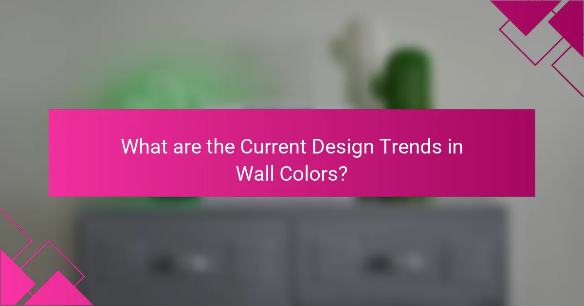 What are the Current Design Trends in Wall Colors?