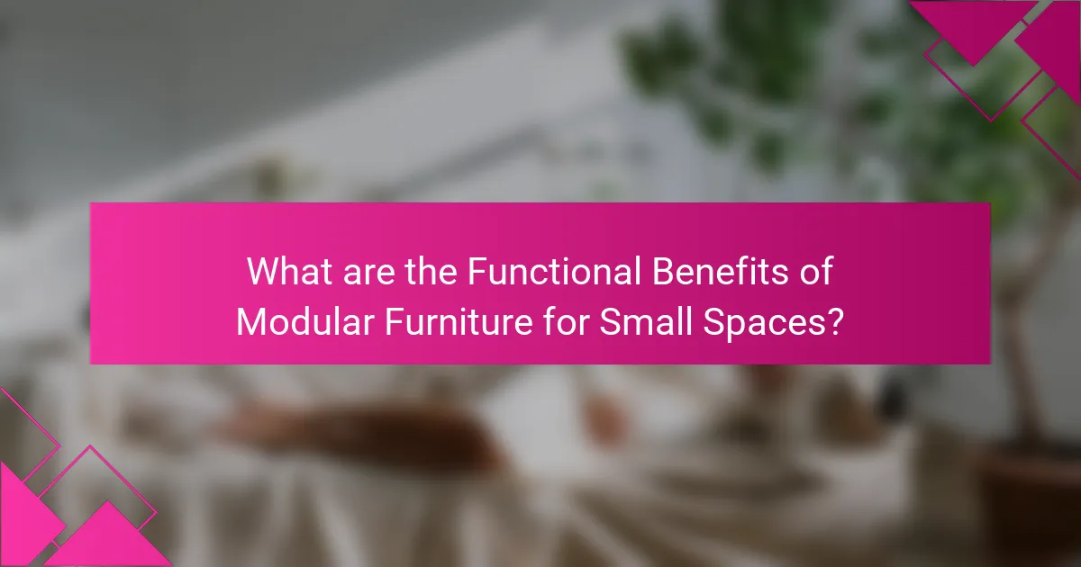 What are the Functional Benefits of Modular Furniture for Small Spaces?