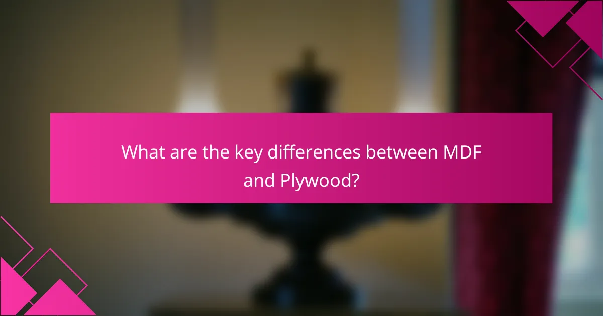 What are the key differences between MDF and Plywood?