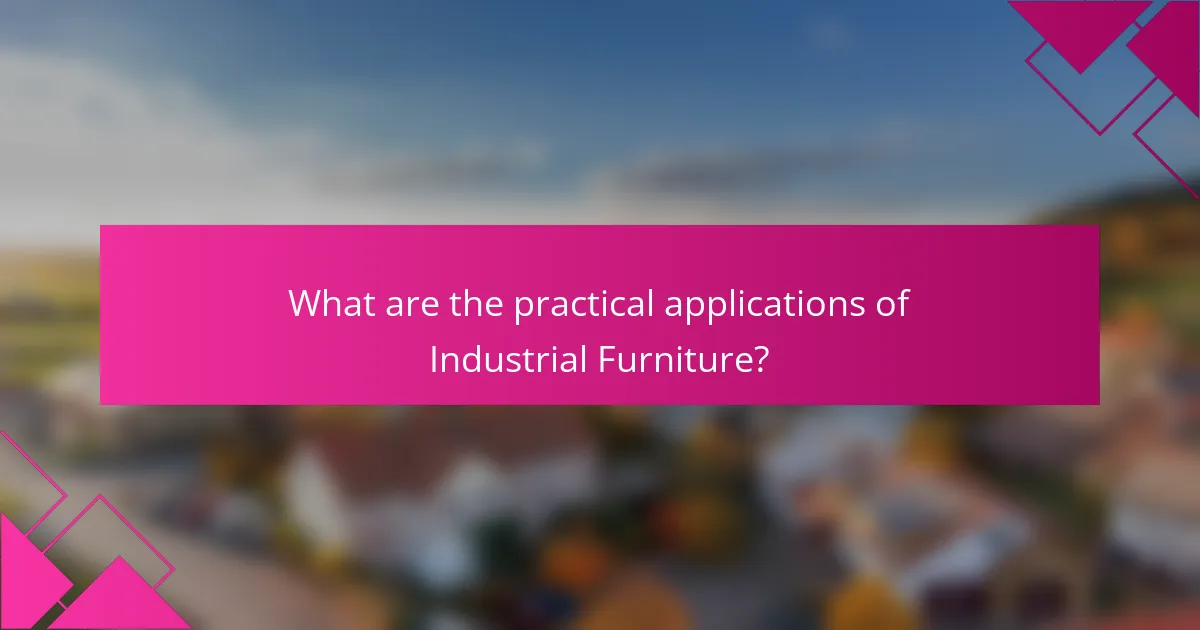 What are the practical applications of Industrial Furniture?