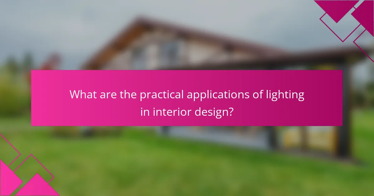 What are the practical applications of lighting in interior design?