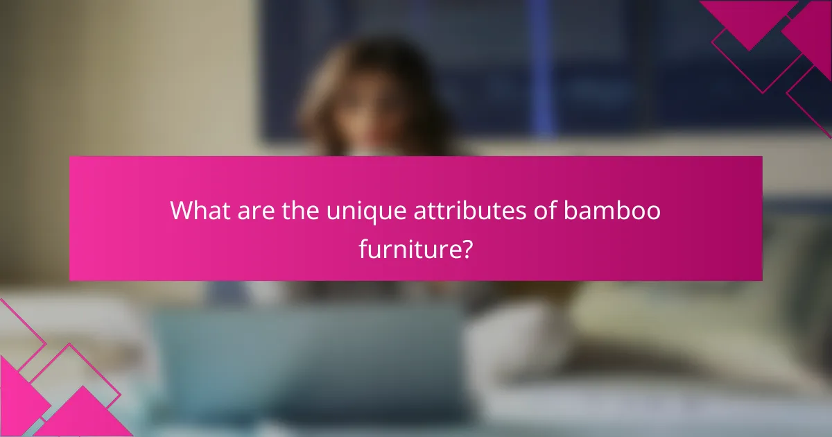 What are the unique attributes of bamboo furniture?
