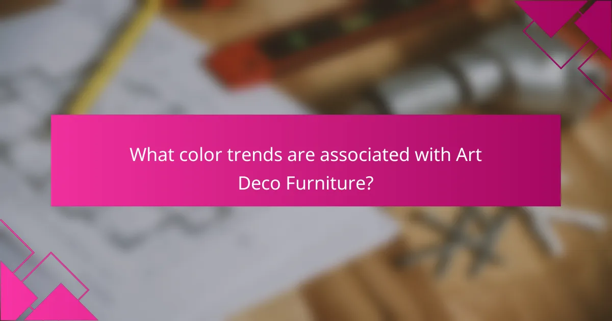 What color trends are associated with Art Deco Furniture?