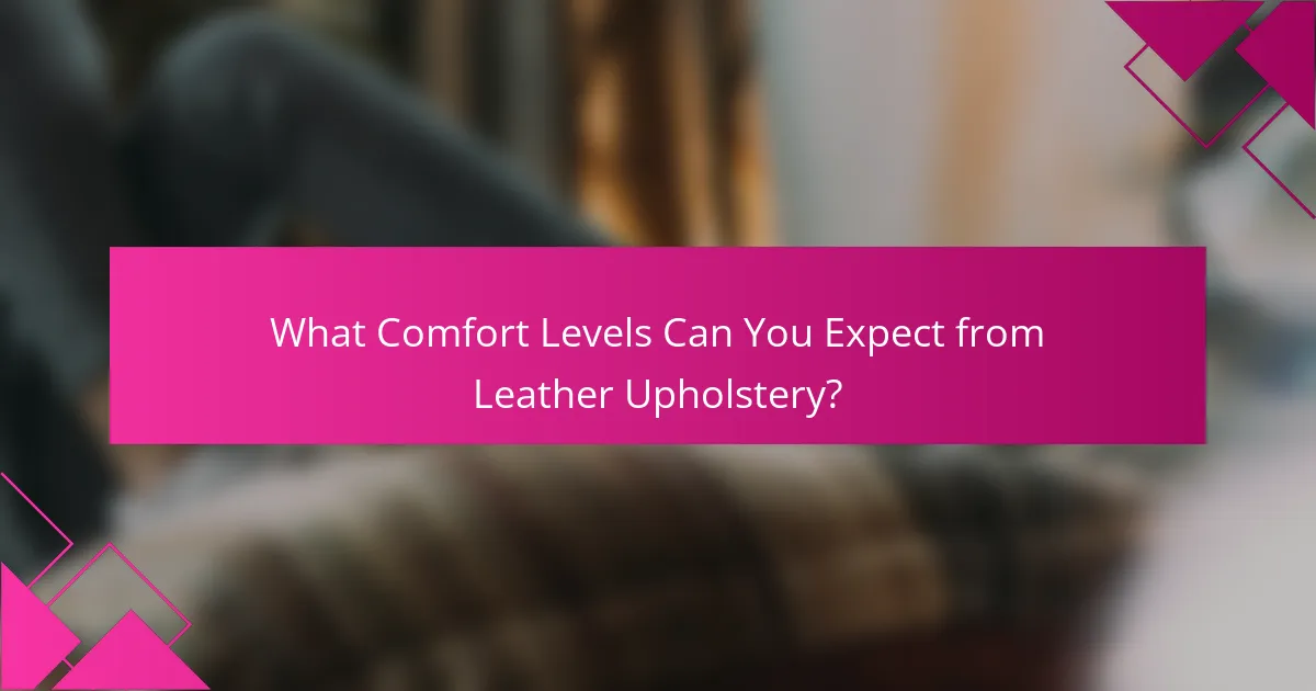 What Comfort Levels Can You Expect from Leather Upholstery?
