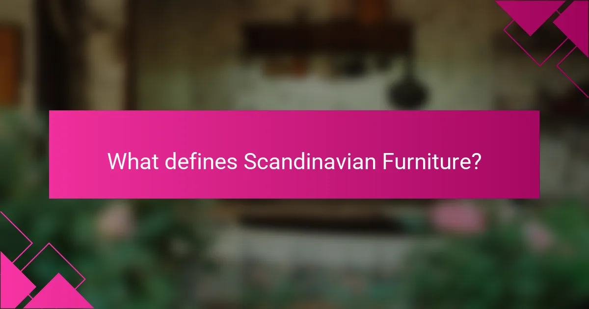 What defines Scandinavian Furniture?