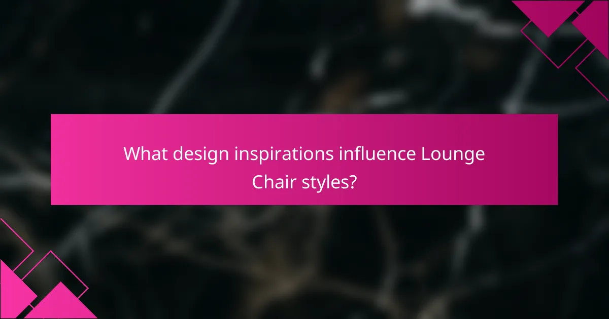 What design inspirations influence Lounge Chair styles?