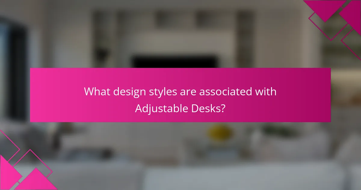 What design styles are associated with Adjustable Desks?
