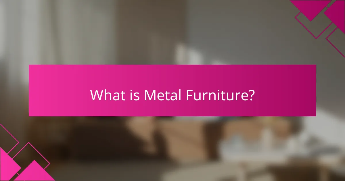 What is Metal Furniture?