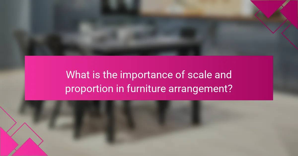 What is the importance of scale and proportion in furniture arrangement?