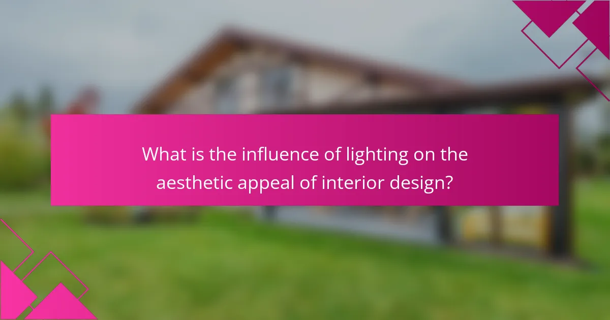 What is the influence of lighting on the aesthetic appeal of interior design?