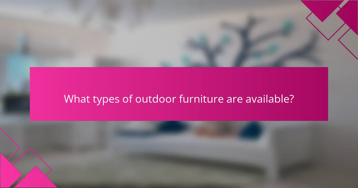 What types of outdoor furniture are available?