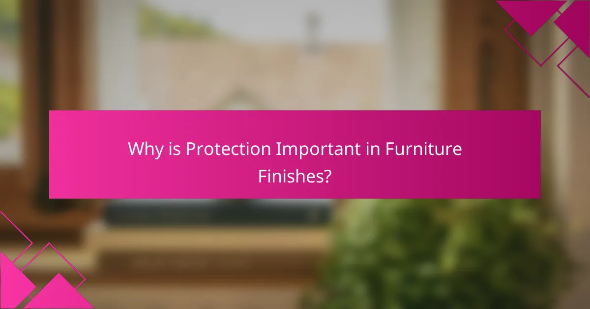 Why is Protection Important in Furniture Finishes?